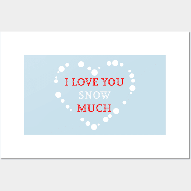 I love you snow much Wall Art by Artstastic